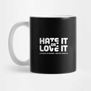 Hate It Or Love It Mug